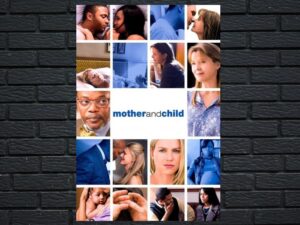 -Mother and Child (2009)-<br>The Original Movie