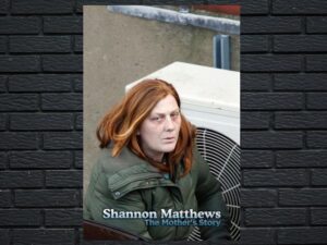 -Shannon Matthews: The Mothers Story (2018)-<br>The Original Movie