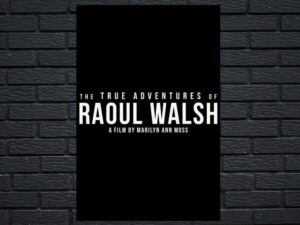 -The True Adventures of Raoul Walsh (2014)-<br>The Original Movie
