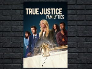 -True Justice: Family Ties (2024)-<br>The Original Movie
