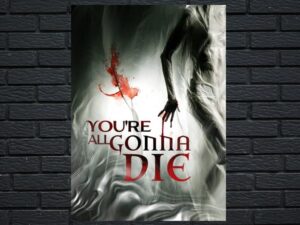 -Youre All Gonna Die (2019)-<br>The Original Movie