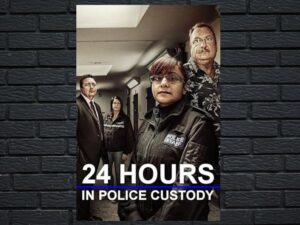 -24 Hours in Police Custody (2014)-<br>The Complete Series
