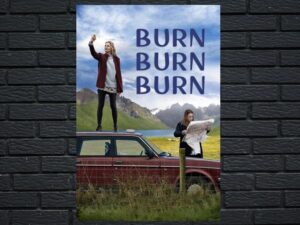 -Burn Burn Burn (2015)-<br>The Original Movie