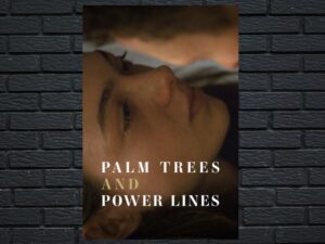 -Palm Trees and Power Lines (2023)-<br>The Original Movie