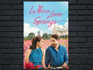 -When Love Springs (2023)-<br>The Original Movie