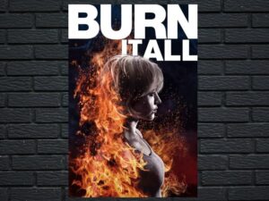 -Burn It All (2021)-<br>The Original Movie