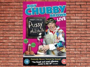 -Roy Chubby Brown: Pussy & Meatballs (2010)-<br>The Original Movie