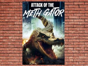 -Attack of the Meth Gator (2024)-<br>The Original Movie