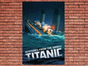 -Mysteries From The Grave: Titanic (2022)-<br>The Original Movie