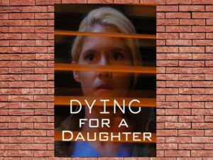 -Dying for a Daughter (2020)-<br>The Original Movie