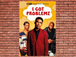 -I Got Problemz (2023)-<br>The Original Movie