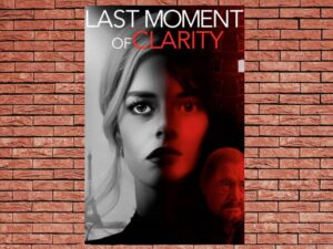 -Last Moment of Clarity (2020)-<br>The Original Movie