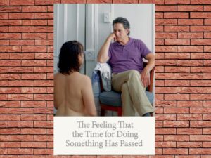 -The Feeling That the Time for Doing Something Has Passed (2024)-<br>The Original Movie