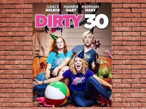 -Dirty 30 (2016)-<br>The Original Movie