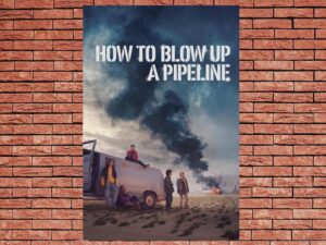 -How To Blow Up A Pipeline (2023)-<br>The Original Movie