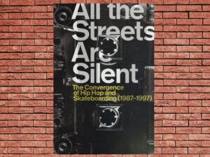 -All the Streets Are Silent: The Convergence of Hip Hop and Skateboarding (1987-1997) (2020)-<br>The Original Movie
