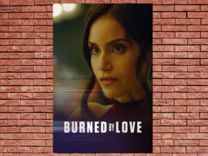 -Burned by Love (2023)-<br>The Original Movie