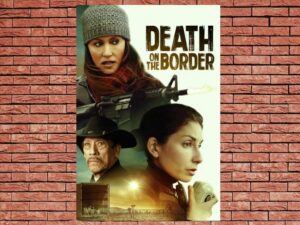 -Death on the Border (2015)-<br>The Original Movie