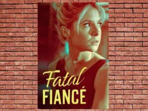 -Fatal Fiancé (2006)-<br>The Original Movie