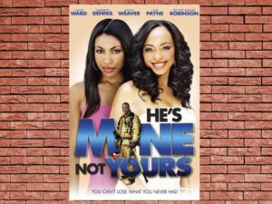 -Hes Mine Not Yours (2011)-<br>The Original Movie