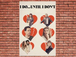 -I Do... Until I Dont (2017)-<br>The Original Movie