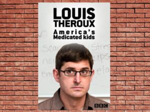 -Louis Theroux: Americas Medicated Kids (2010)-<br>The Original Movie