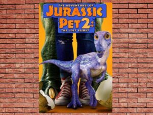 -The Adventures of Jurassic Pet 2: The Lost Secret (2021)-<br>The Original Movie