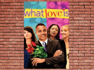 -What Love Is (2007)-<br>The Original Movie