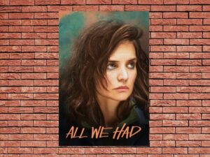 -All We Had (2016)-<br>The Original Movie