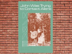 -John Was Trying to Contact Aliens (2020)-<br>The Original Movie