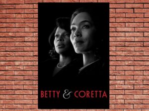-Betty and Coretta (2013)-<br>The Original Movie