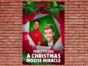 -Prince of Peoria A Christmas Moose Miracle (2018)-<br>The Original Movie