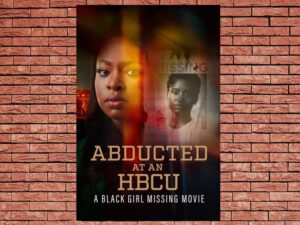 -Abducted at an HBCU: A Black Girl Missing Movie (2024)-<br>The Original Movie