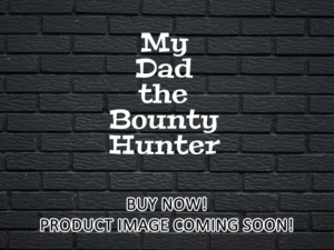 -My Dad the Bounty Hunter (2021)-<br>The Complete Series