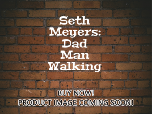 -Seth Meyers: Dad Man Walking (2024)-<br>The Original Movie