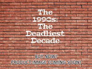 -The 1990s: The Deadliest Decade (2018)-<br>The Complete Series