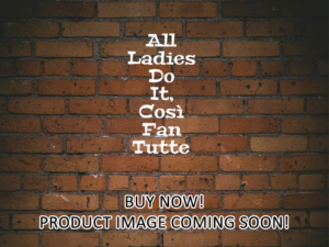 -All Ladies Do It, Così Fan Tutte (1992)-<br>The Original Movie