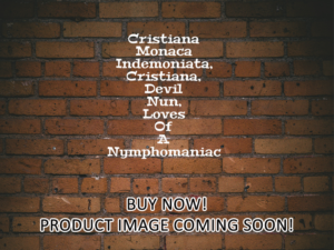 -Cristiana Monaca Indemoniata, Cristiana, Devil Nun, Loves Of A Nymphomaniac (1972)-<br>The Original Movie