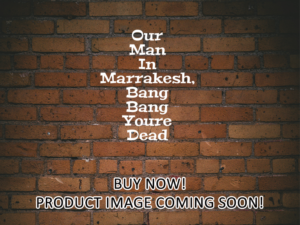 -Our Man In Marrakesh, Bang Bang Youre Dead (1966)-<br>The Original Movie
