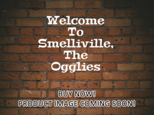 -Welcome To Smelliville, The Ogglies (2021)-<br>The Original Movie
