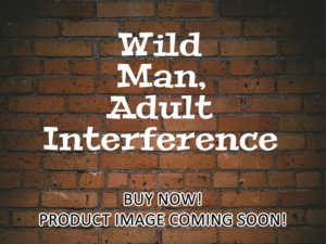 -Wild Man, Adult Interference (2017)-<br>The Original Movie