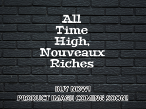 -All Time High, Nouveaux Riches (2023)-<br>The Original Movie