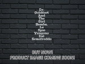 -Dr. Goldfoot And The Girl Bombs, Le Spie Vengono Dal Semifreddo (1966)-<br>The Original Movie