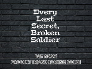 -Every Last Secret, Broken Soldier (2022)-<br>The Original Movie