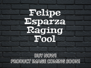 -Felipe Esparza Raging Fool (2025)-<br>The Original Movie