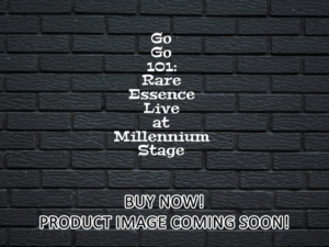 -Go Go 101: Rare Essence Live at Millennium Stage (2020)-<br>The Original Movie