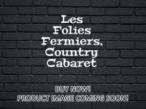 -Les Folies Fermiers, Country Cabaret (2022)-<br>The Original Movie