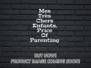 -Mes Très Chers Enfants, Price Of Parenting (2021)-<br>The Original Movie