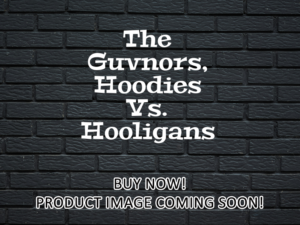 -The Guvnors, Hoodies Vs. Hooligans (2014)-<br>The Original Movie