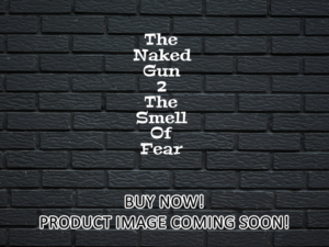 -The Naked Gun 2 The Smell Of Fear (1991)-<br>The Original Movie